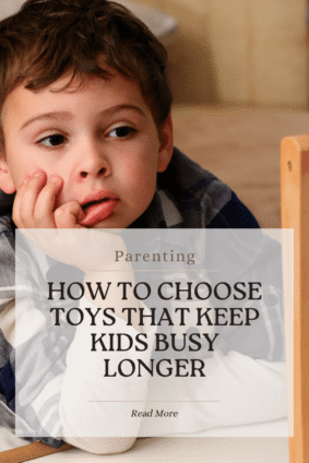 Young boy looking bored with text about how to choose toys that keep kids busy longer.