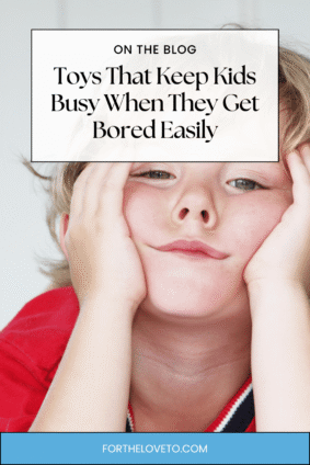 Bored child with text highlighting toys that keep kids busy when they get bored easily.