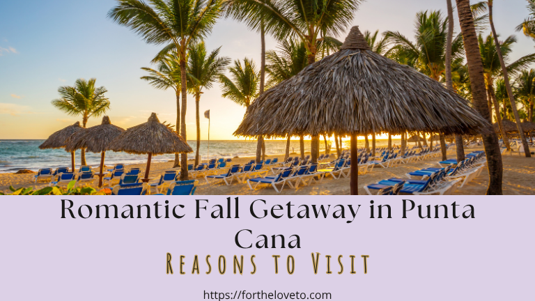 A Romantic Fall Getaway: Reasons to Visit Punta Cana post thumbnail image