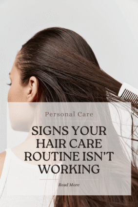 Woman combing her hair with text about signs your hair care routine isn’t working
