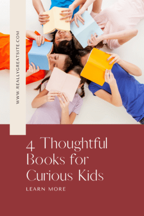 Four children lying together and reading colorful books with text that reads “4 Thoughtful Books for Curious Kids.”