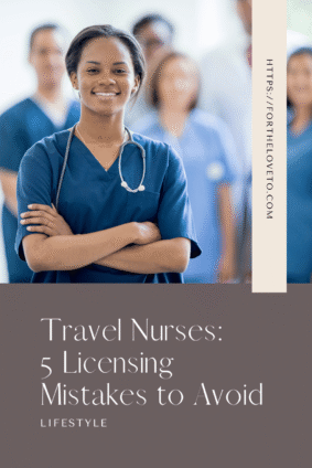 Travel nurse licensing challenges Pinterest graphic featuring a nurse in blue scrubs and the title “Travel Nurses: 5 Licensing Mistakes to Avoid.