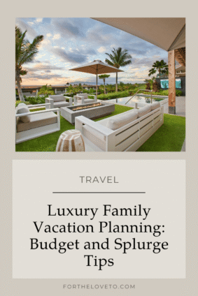 Luxury family vacation planning pin showing a poolside patio with a fire pit and palm trees, titled “Budget and Splurge Tips.